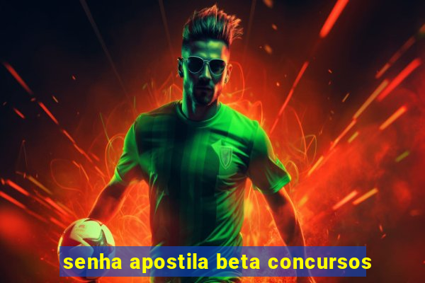 senha apostila beta concursos